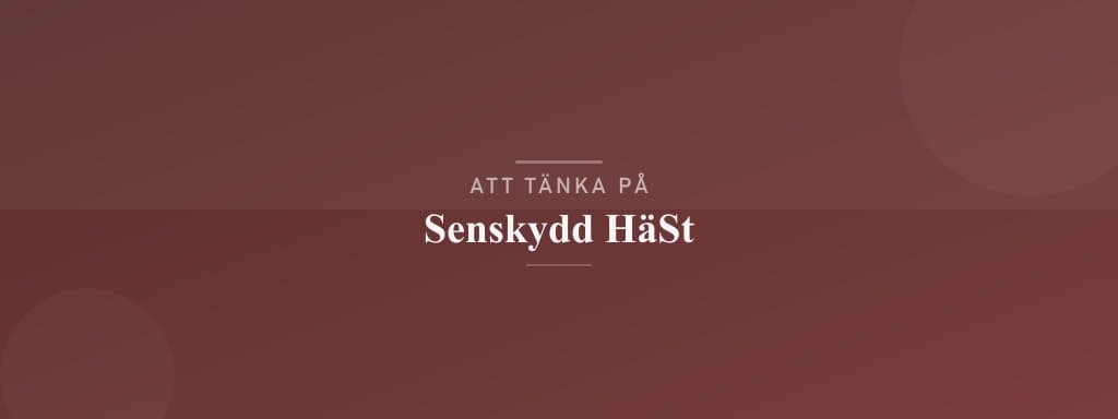 Vanliga misstag med senskydd häst