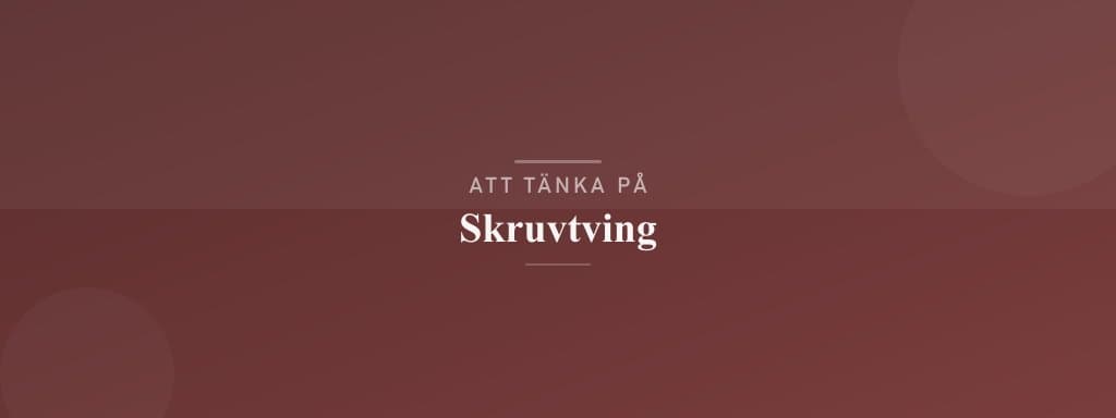 Vanliga misstag med skruvtving