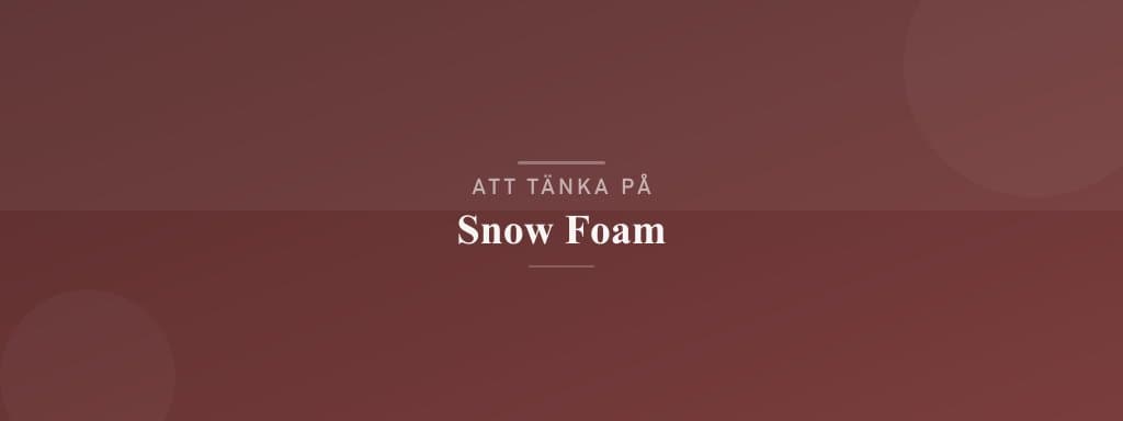 Vanliga misstag med snow foam