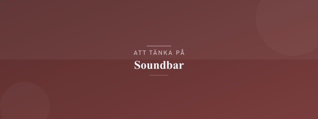 Vanliga misstag med soundbar