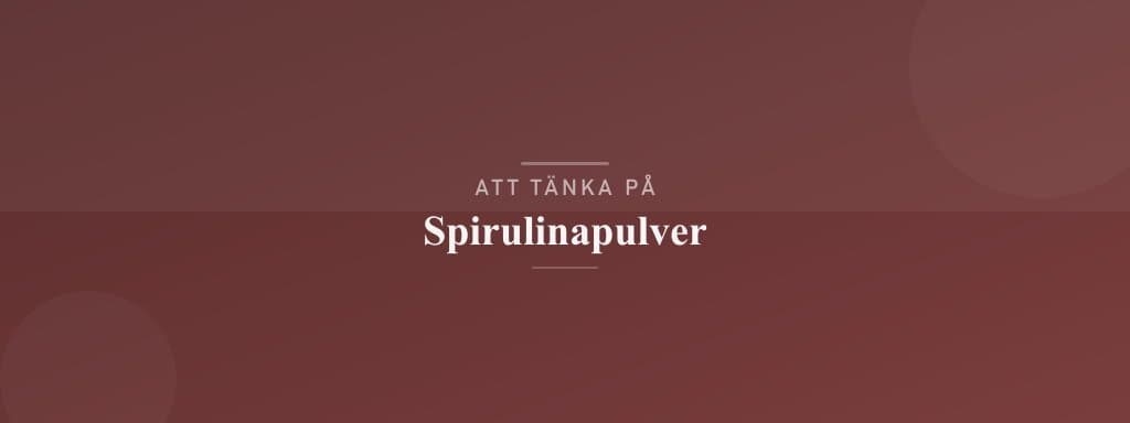 Vanliga misstag med spirulinapulver