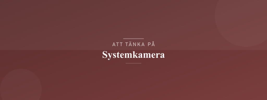 Vanliga misstag med systemkamera