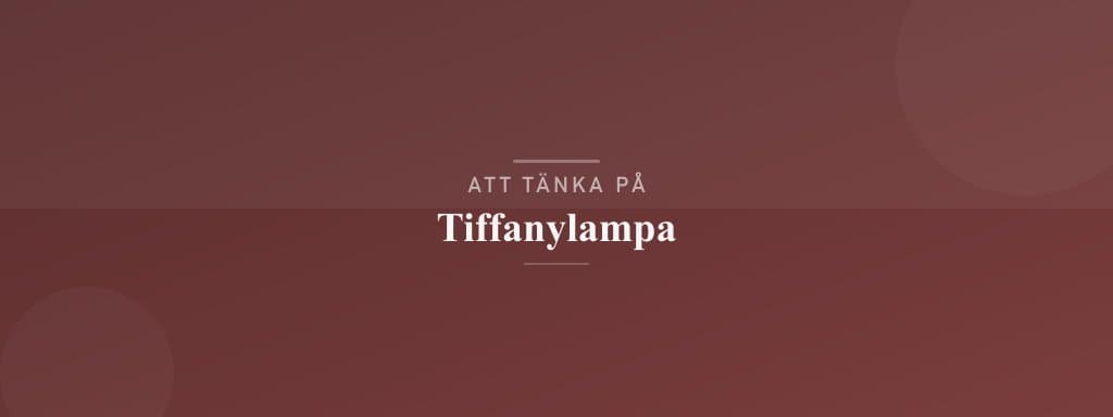 Vanliga misstag med tiffanylampa