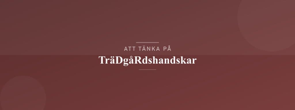 Vanliga misstag med trädgårdshandskar