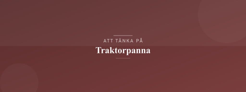 Vanliga misstag med traktörpanna