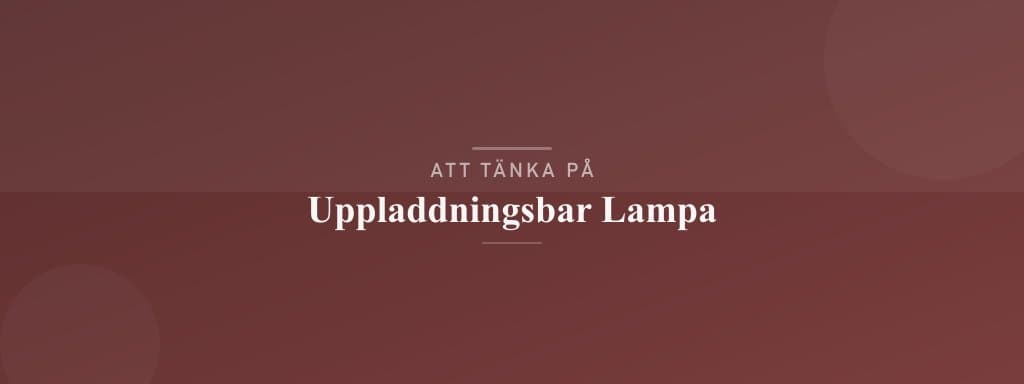 Vanliga misstag med uppladdningsbar lampa
