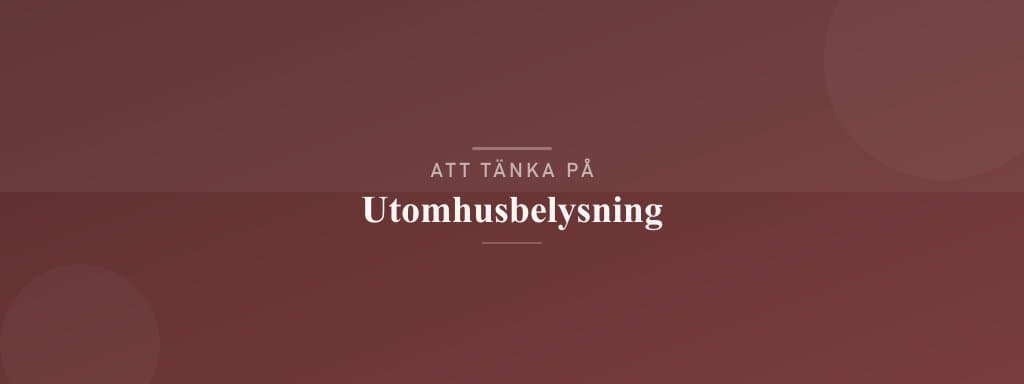 Vanliga misstag med utomhusbelysning