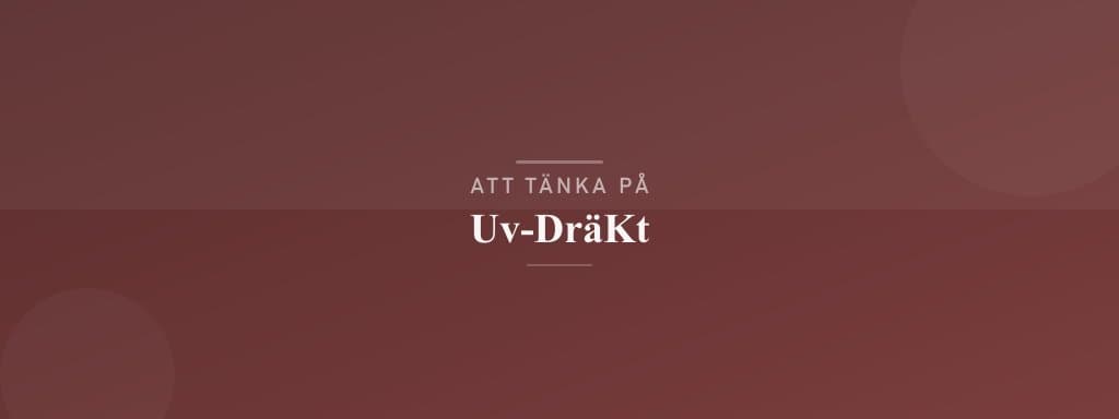 Vanliga misstag med uv-dräkt
