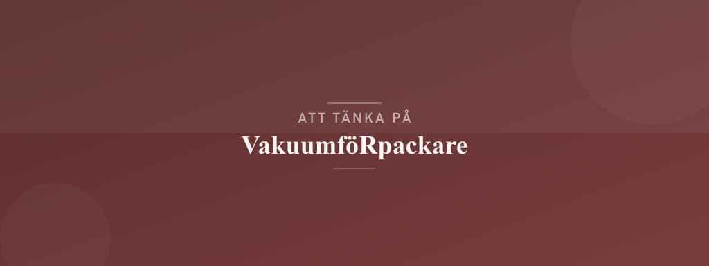 Vanliga misstag med vakuumförpackare