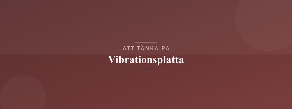 Vanliga misstag med vibrationsplatta