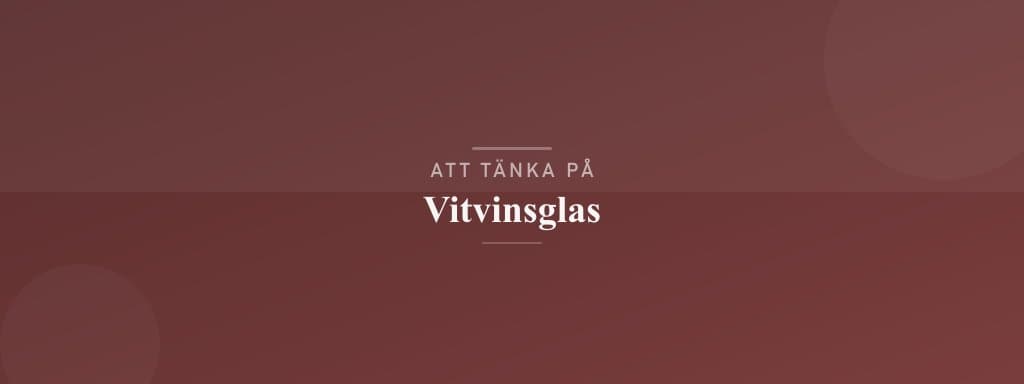 Vanliga misstag med vitvinsglas