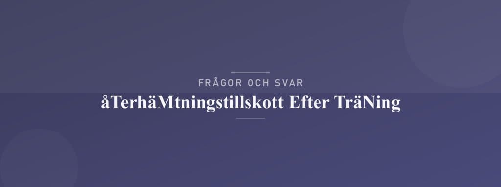 Vanliga frågor om återhämtningstillskott efter träning