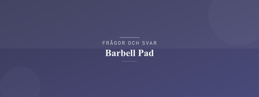Vanliga frågor om barbell pad
