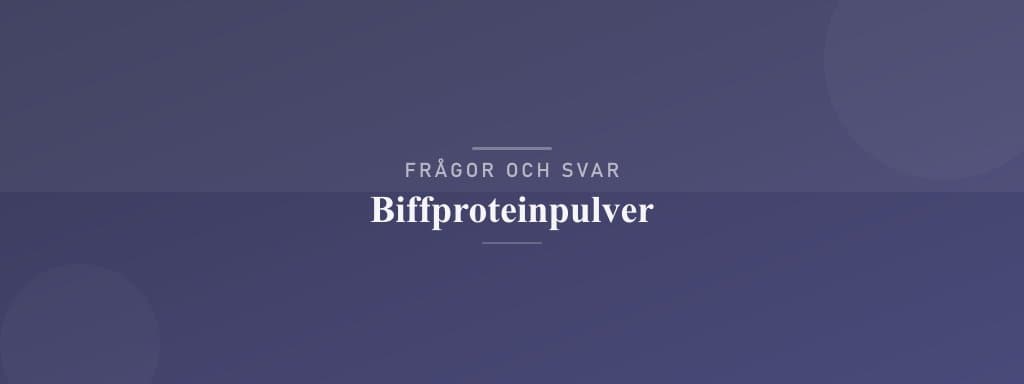Vanliga frågor om biffproteinpulver