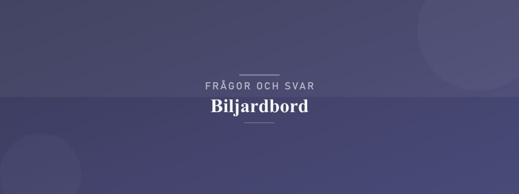 Vanliga frågor om biljardbord