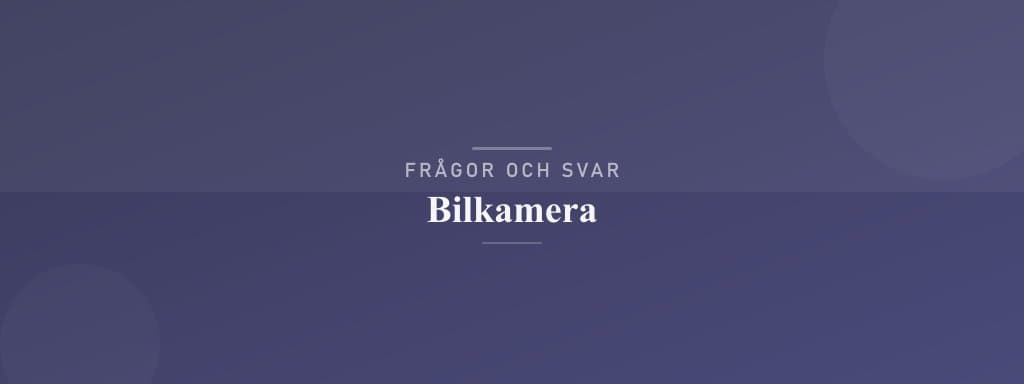 Vanliga frågor om bilkamera
