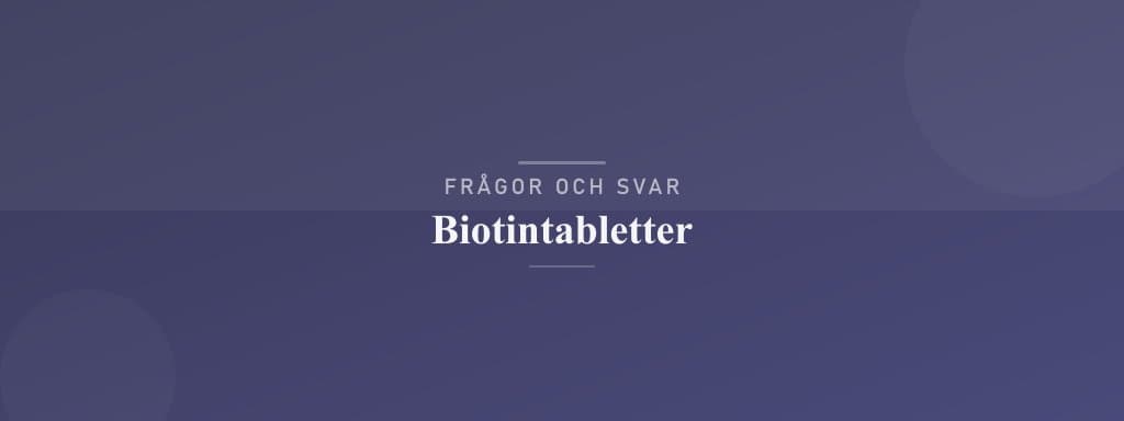 Vanliga frågor om biotintabletter