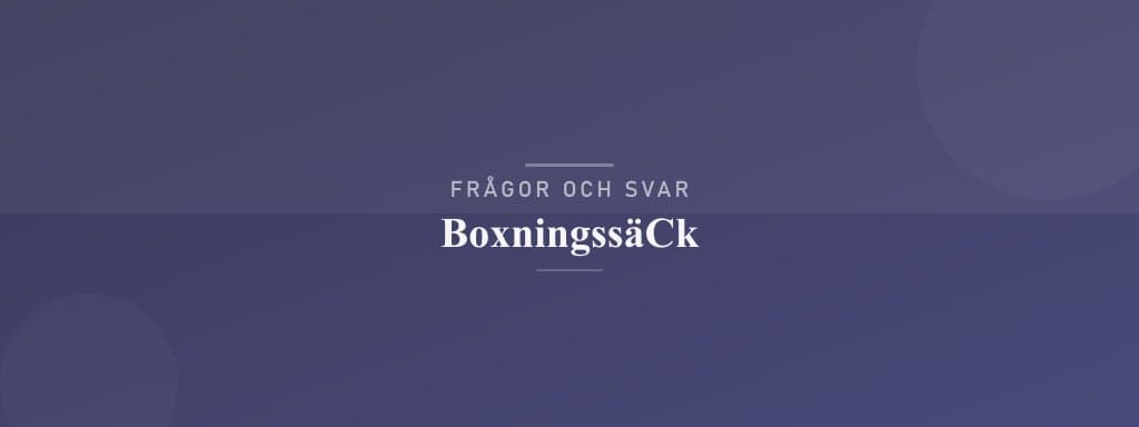 Vanliga frågor om boxningssäck
