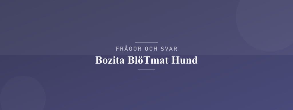 Vanliga frågor om bozita blötmat hund