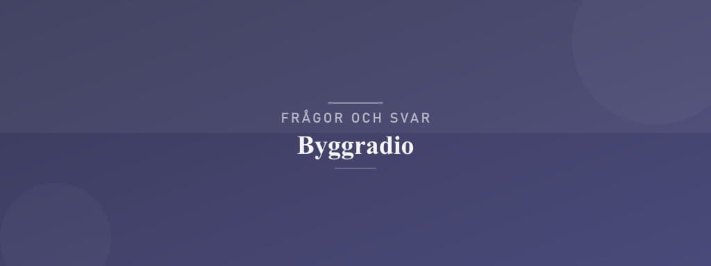 Vanliga frågor om byggradio