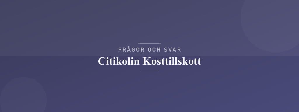 Vanliga frågor om citikolin kosttillskott