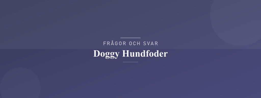 Vanliga frågor om doggy hundfoder