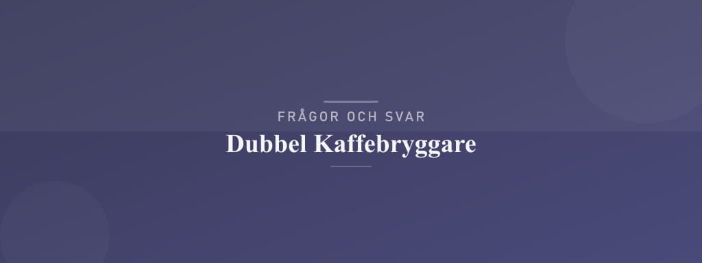 Vanliga frågor om dubbel kaffebryggare