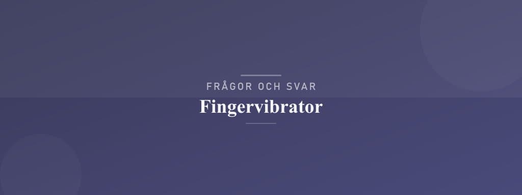 Vanliga frågor om fingervibrator