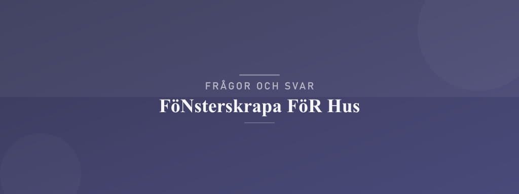Vanliga frågor om fönsterskrapa för hus