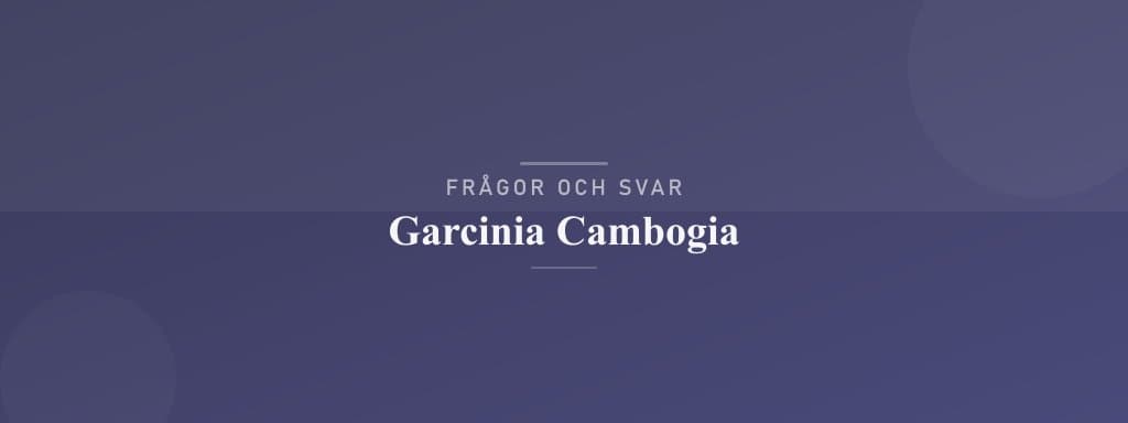 Vanliga frågor om garcinia cambogia