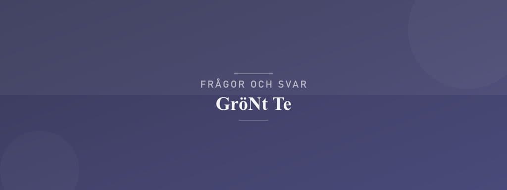 Vanliga frågor om grönt te