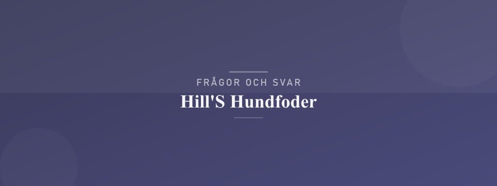 Vanliga frågor om hill's hundfoder