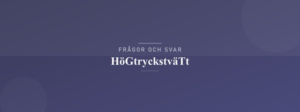 Vanliga frågor om högtryckstvätt
