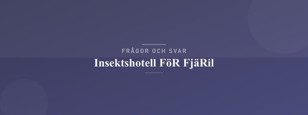 Vanliga frågor om insektshotell för fjäril