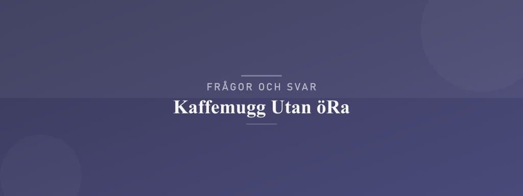 Vanliga frågor om kaffemugg utan öra