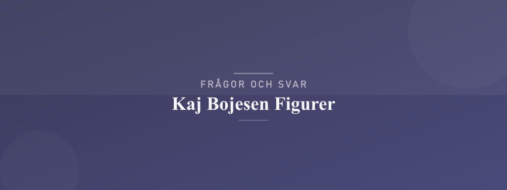 Vanliga frågor om kaj bojesen figurer