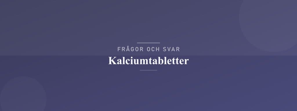 Vanliga frågor om kalciumtabletter