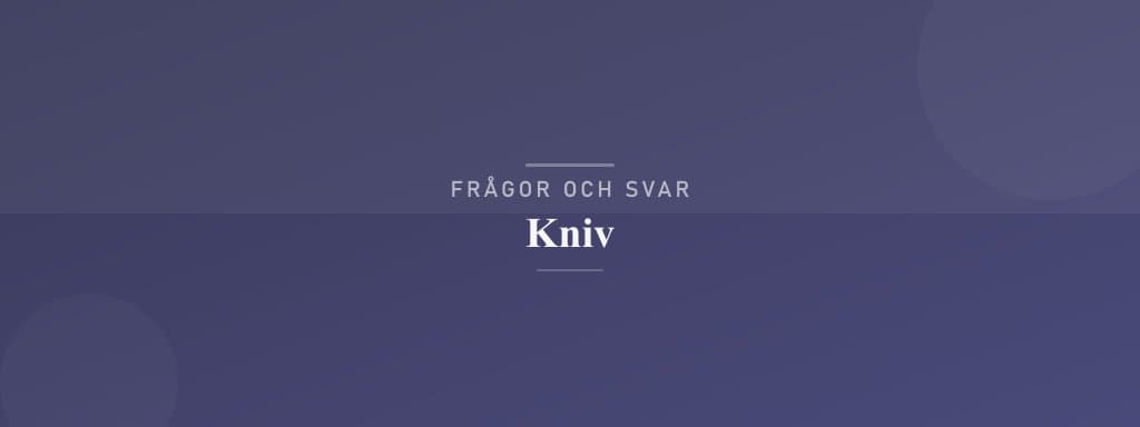 Vanliga frågor om kniv