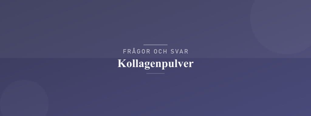 Vanliga frågor om kollagenpulver