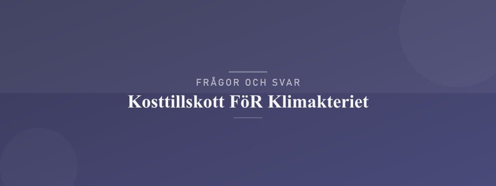 Vanliga frågor om kosttillskott för klimakteriet