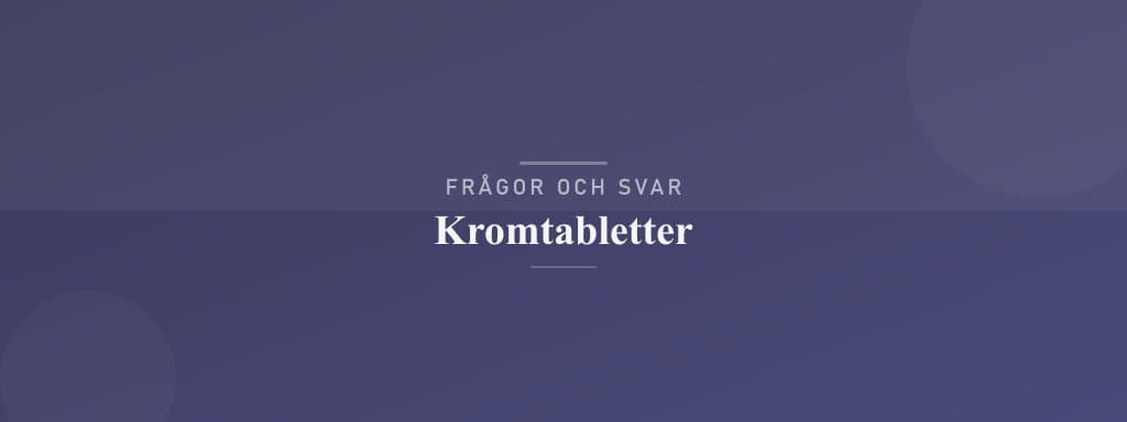 Vanliga frågor om kromtabletter