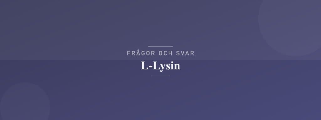 Vanliga frågor om l-lysin