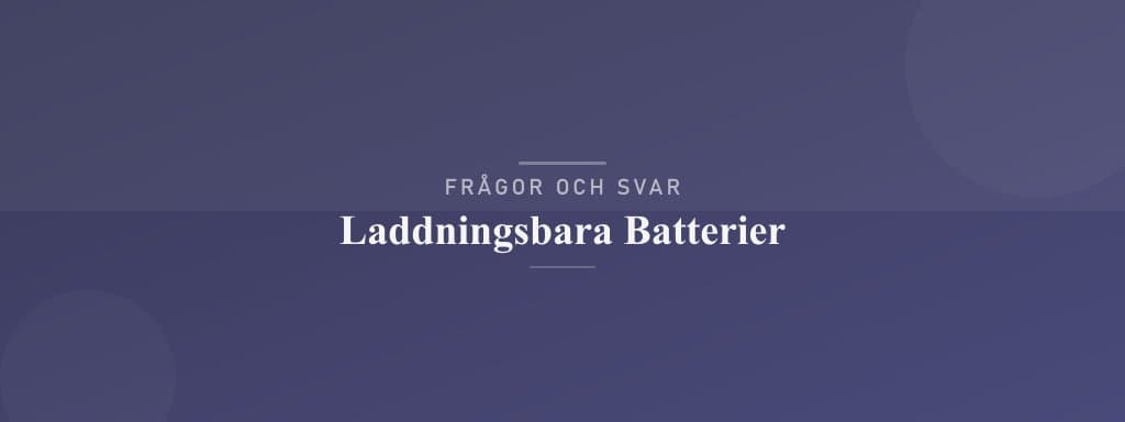 Vanliga frågor om laddningsbara batterier