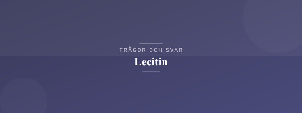 Vanliga frågor om lecitin