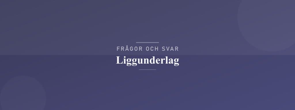 Vanliga frågor om liggunderlag