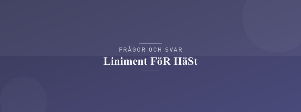 Vanliga frågor om liniment för häst