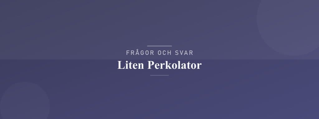 Vanliga frågor om liten perkolator