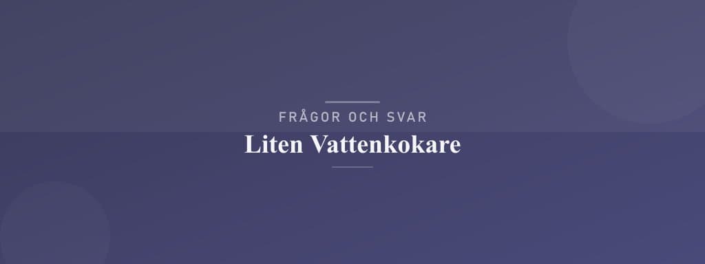 Vanliga frågor om liten vattenkokare