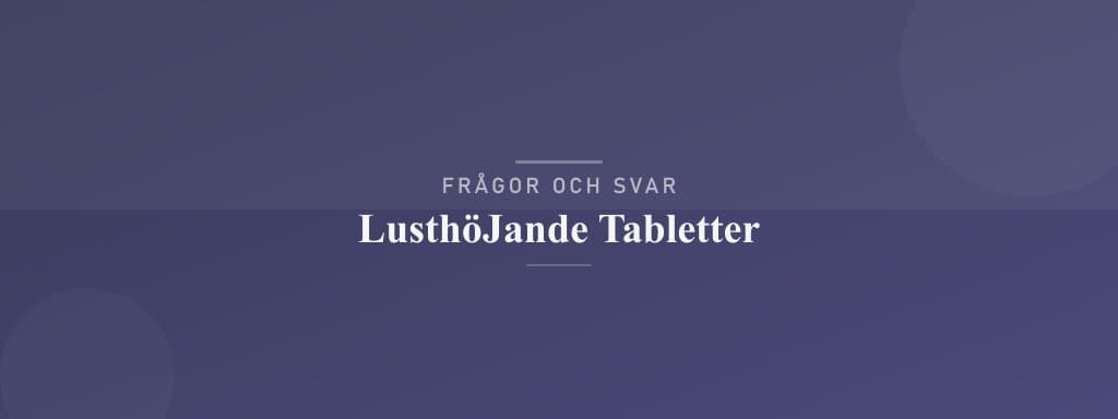 Vanliga frågor om lusthöjande tabletter
