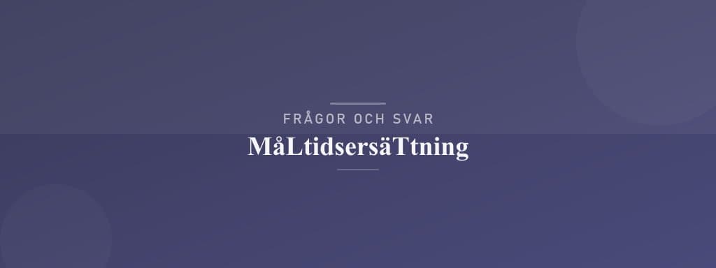 Vanliga frågor om måltidsersättning